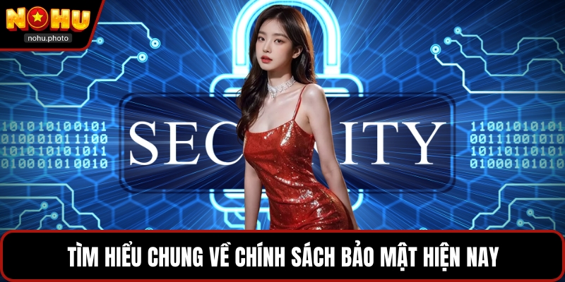 Tìm hiểu chung về chính sách bảo mật hiện nay