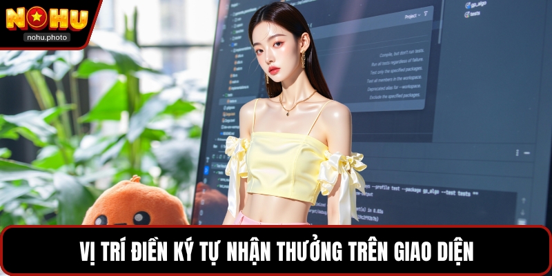 Vị trí điền ký tự nhận thưởng trên giao diện